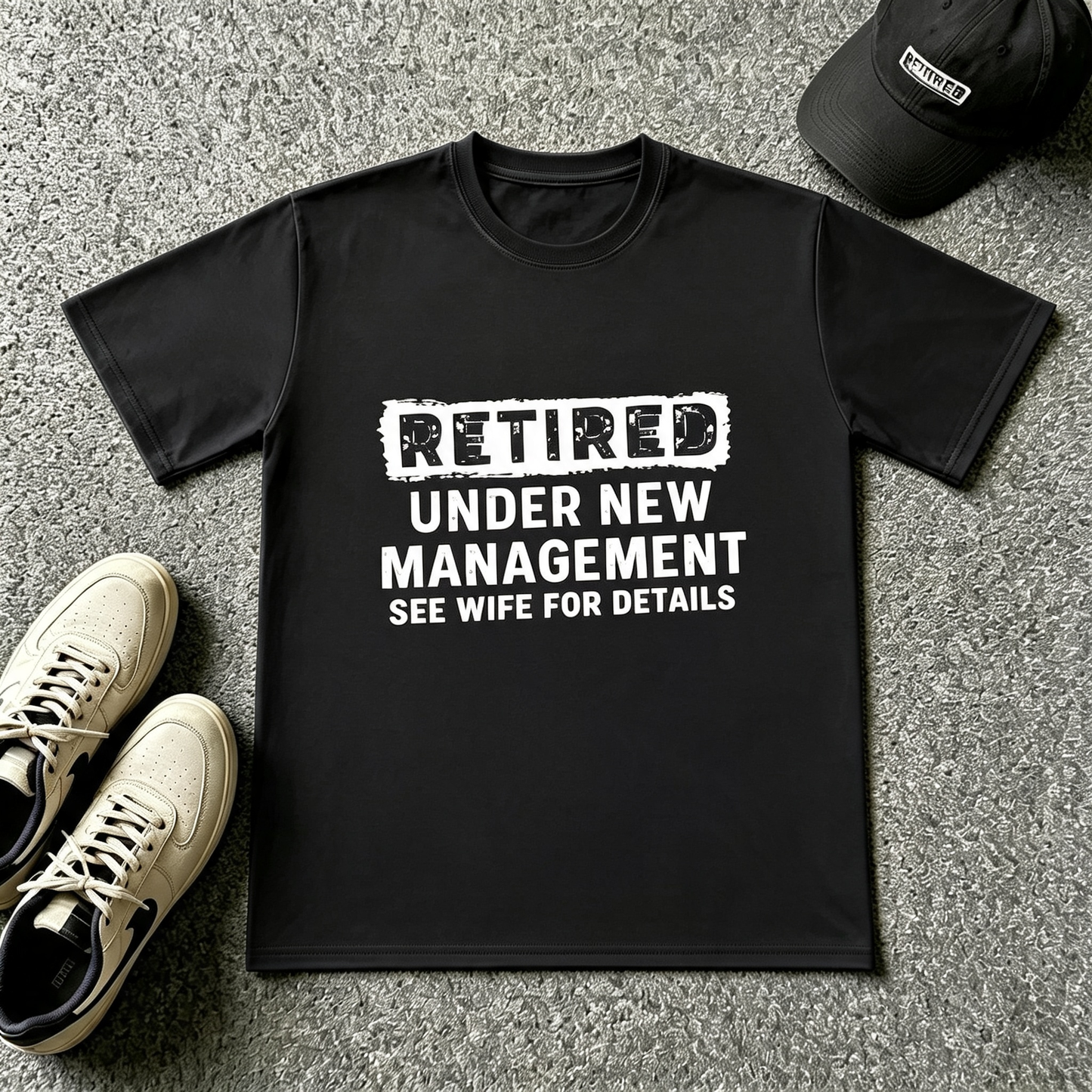 Retired — Under New Management T-Shirt (See Wife for Details)