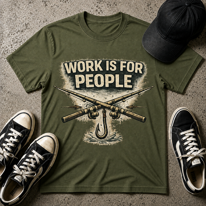 Work Is For People Fishing T-Shirt