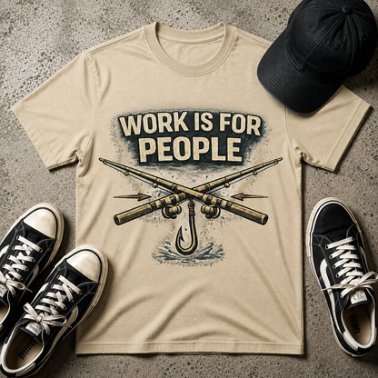 Work Is For People Fishing T-Shirt