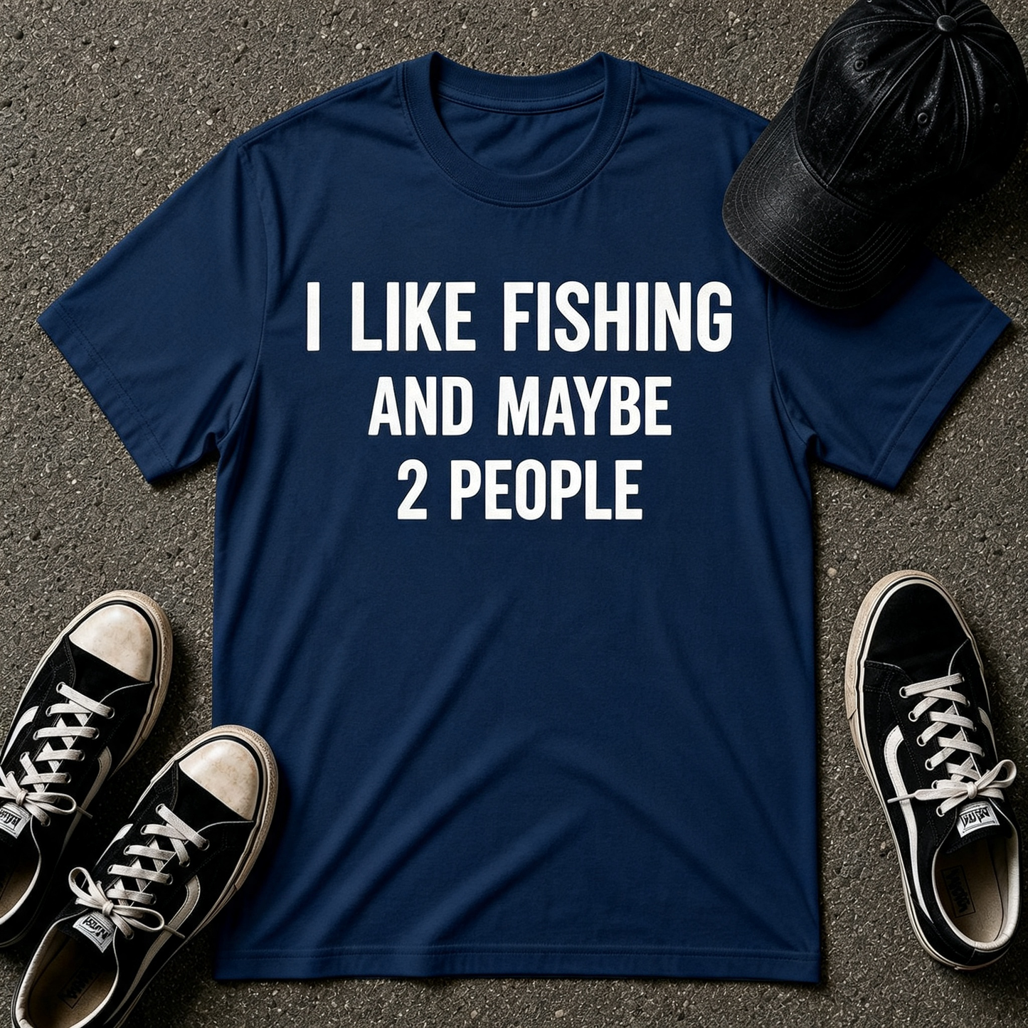 I Like Fishing And Maybe 2 People T-Shirt
