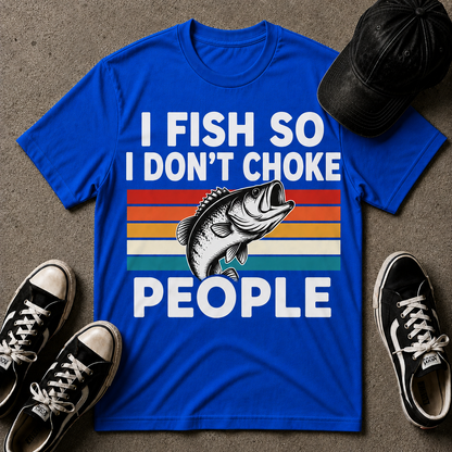 I Fish So I Don't Choke People T-Shirt — Funny Retro Bass Fishing Tee for Anglers