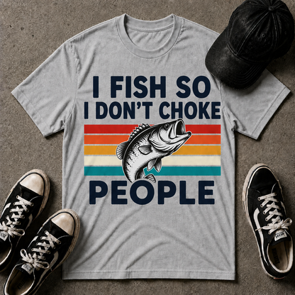 I Fish So I Don't Choke People T-Shirt — Funny Retro Bass Fishing Tee for Anglers