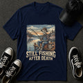 Fishing Skull T-Shirt — "Still Fishing After Death" Vintage Outdoors Graphic Tee